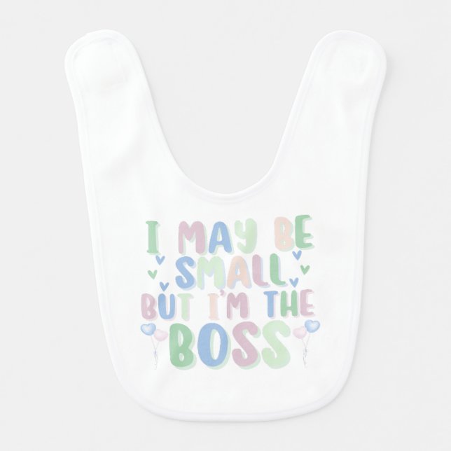 I MAY BE SMALL BUT I'M THE BOSS BABY BIB (Front)