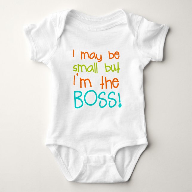 I may be Small but Im the Boss Baby Bodysuit (Front)