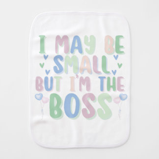 I MAY BE SMALL BUT I'M THE BOSS BABY BURP CLOTH
