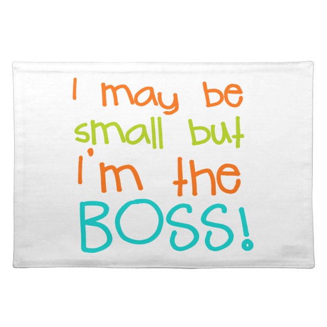 I may be Small but Im the Boss Placemat (Front)