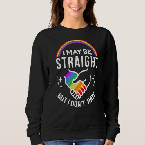 I May Be Straight But I Dont Hate Gay Les Pride L Sweatshirt