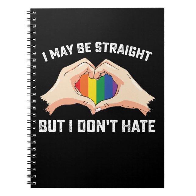 I May Be Straight But I Don't Hate Gay Lesbian Notebook (Front)