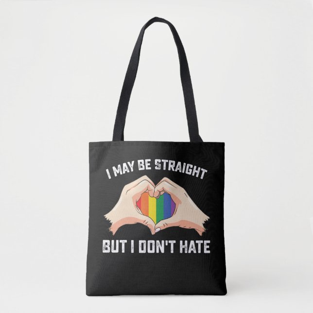 I May Be Straight But I Don't Hate Gay Lesbian Tote Bag (Front)