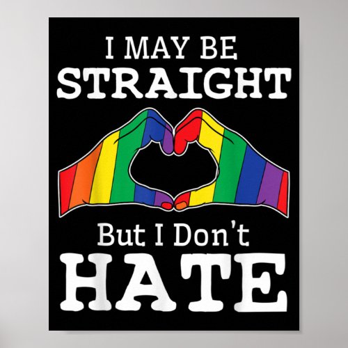 I May Be Straight But I Dont Hate Gay Pride LGBT Poster