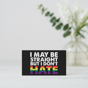 I May Be Straight But I Don't Hate LGBT Gay Business Card