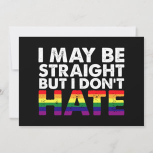 I May Be Straight But I Don't Hate LGBT Gay Invitation