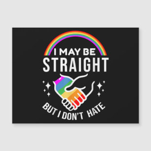 I May Be Straight But I Don't Hate LGBT Gay Pride 