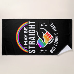 I May Be Straight But I Don't Hate LGBT Gay Pride Beach Towel