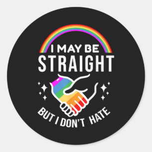 I May Be Straight But I Don't Hate LGBT Gay Pride Classic Round Sticker