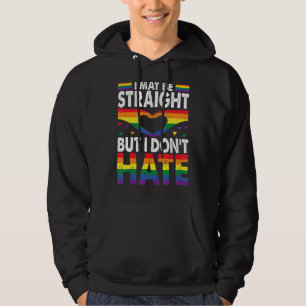 I May Be Straight But I Don't Hate Lgbt Gay Pride  Hoodie