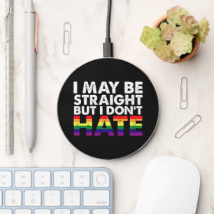 I May Be Straight But I Don't Hate LGBT Gay Wireless Charger