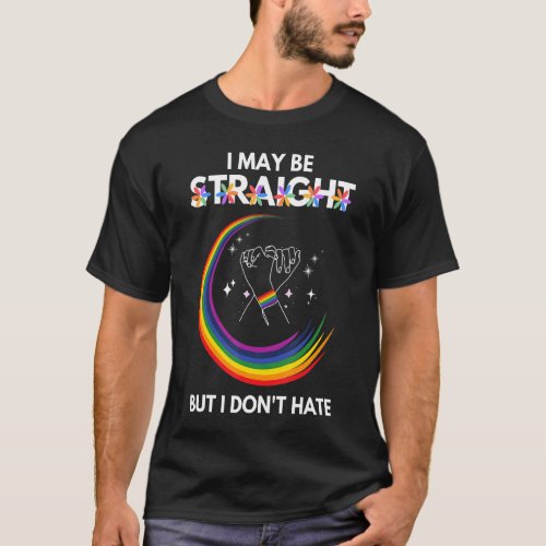 I May Be Straight But I Dont Hate Lgbt Pride Rain T_Shirt