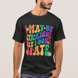 I May Be Straight But I Don'T Lgbt Gay Pride T-Shirt