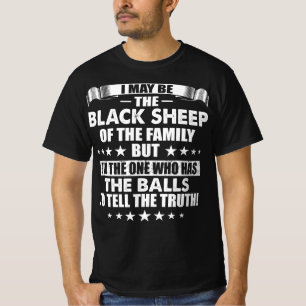 I May Be The Black Sheep the balls T-Shirt