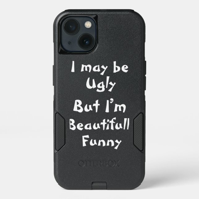 I may be ugly but otterbox iPhone case (Back)