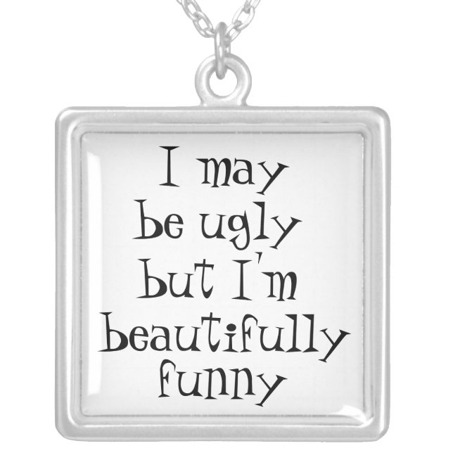 I may be ugly-sterling silver necklace (Front)