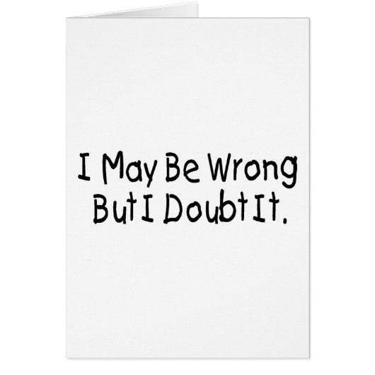 I May Be Wrong But I Doubt It Cards (Front)