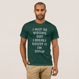 I may be wrong but I highly doubt it I'm Brian T-Shirt