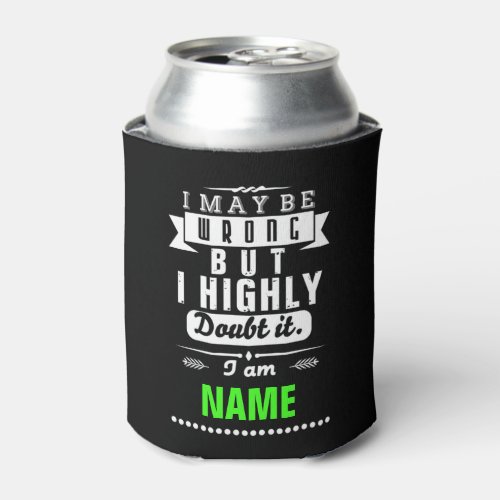 I may be wrong but I highly doubt it Name Can Cool Can Cooler