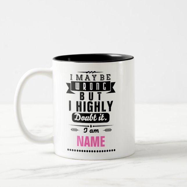 I may be wrong but I highly doubt it Name Two-Tone Coffee Mug (Left)