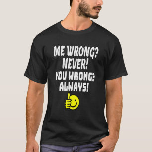 I May Be Wrong But I Highly Doubt It  Sarcastic Qu T-Shirt