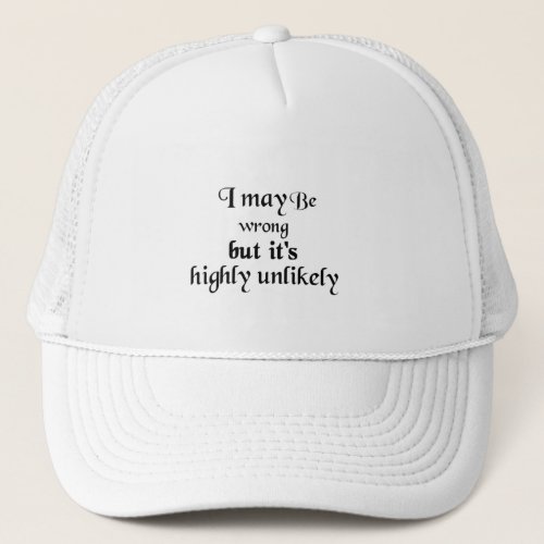 I may be wrong but its highly unlikely trucker hat