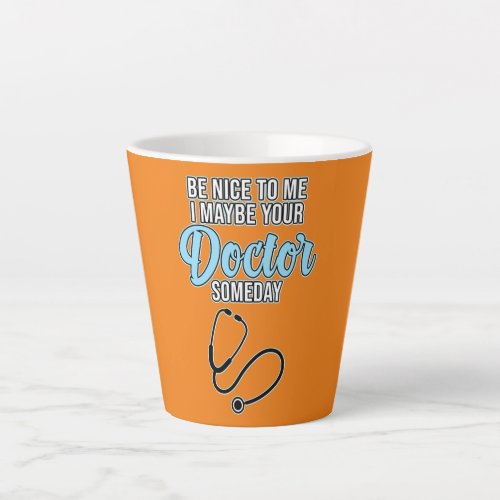 I May Be Your Doctor Medical School Student Latte Mug