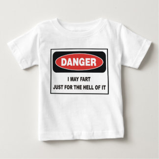 I MAY FART JUST FOR THE HELL OF IT BABY T-Shirt