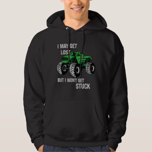 I May Get Lost But I Wont Get Stuck 8 Hoodie