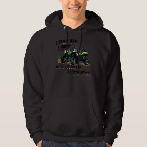 I May Get Lost  But I Wont Get Stuck Hoodie