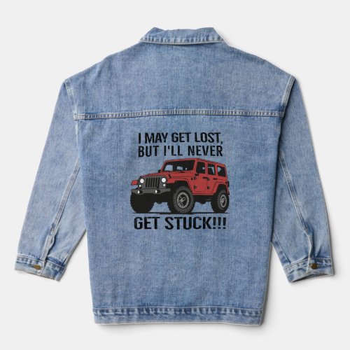 I may get lost but Ill never get stuck  Denim Jacket
