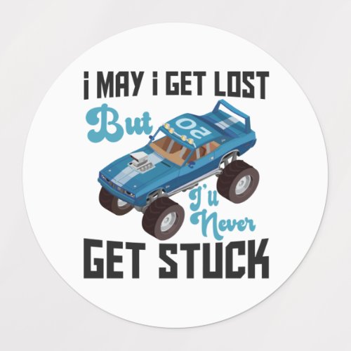 I May Get Lost But Ill Never Get Stuck Funny Gift Kids Labels