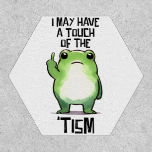 I May Have A Touch Of The 'Tism Funny Autistic Patch