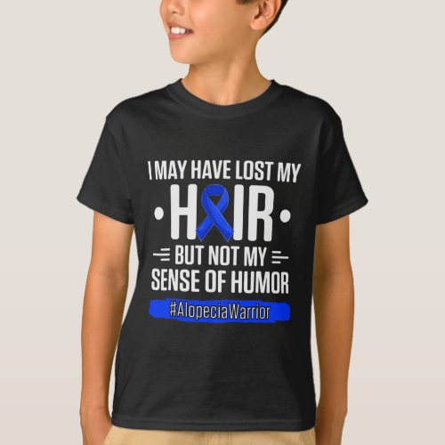 I May Have Lost My Hair But Not My Sense Of Humor  T_Shirt