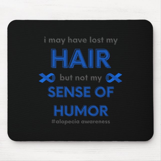 I May Have Lost My Hair Fun Alopecia Hair Loss Awa Mouse Pad (Front)
