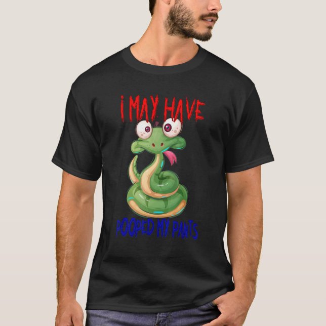 I May Have Pooped My Pants Humor Sarcastic Quote T-Shirt (Front)