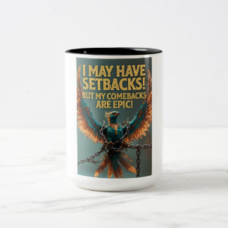 I May Have Setbacks But My Comebacks Are Epic! Two-Tone Coffee Mug