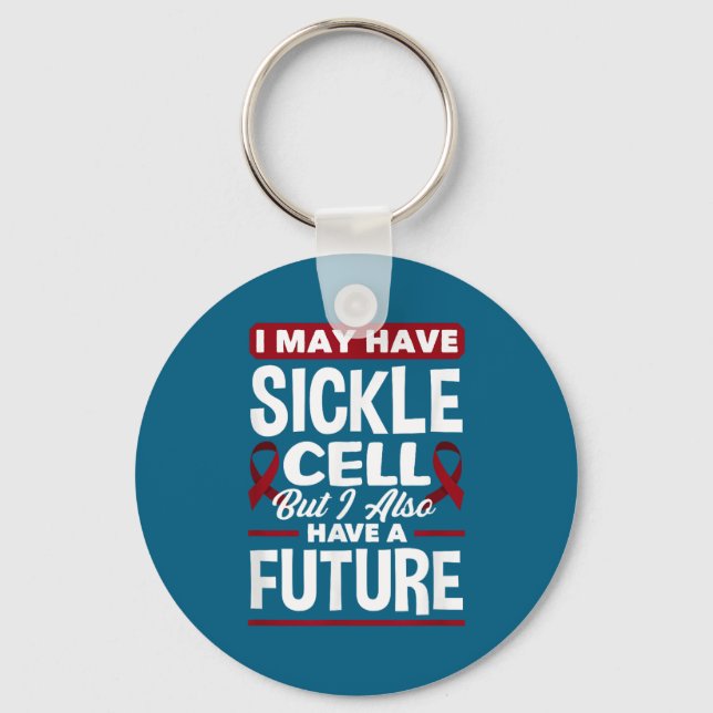 I May Have Sickle Cell But I Also Have A Future Si Keychain (Front)