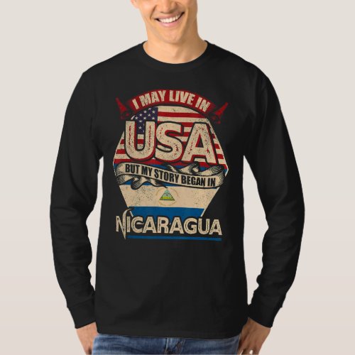 I May Live In The Usa But My Story Began In Nicara T_Shirt