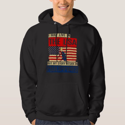 I May Live In The Usa But My Story Began In Philip Hoodie