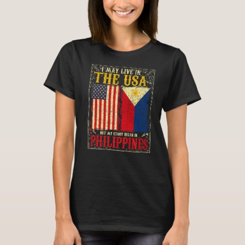 I May Live In The Usa But My Story Began In Philip T_Shirt