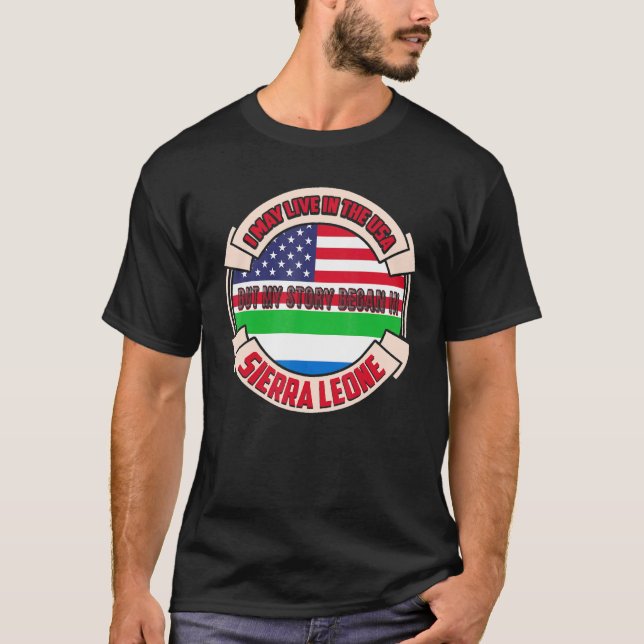 I May Live In The Usa But My Story Began In Sierra T-Shirt (Front)