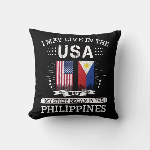 I May Live In The USA The Philippines Flag Throw Pillow