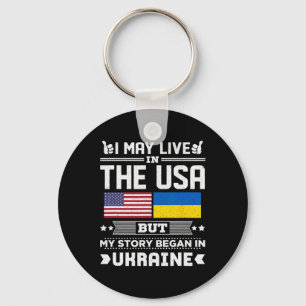 I May Live In Usa But My Story Began In Ukraine Keychain