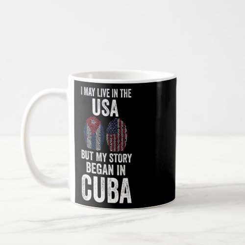 I may live USA but my story began in great Cuban C Coffee Mug