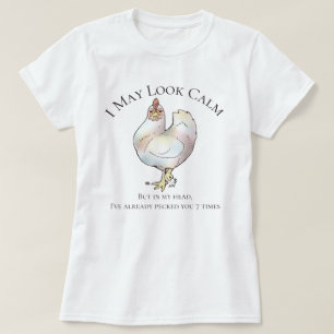 "I may look calm, but..." Chicken t-shirt