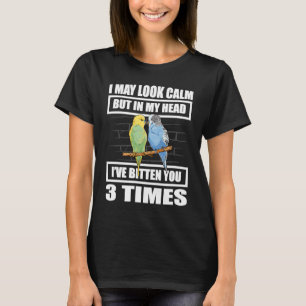 I May Look Calm But In My Head I've Bitten You 3 T T-Shirt