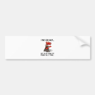 I May Look Calm But In My Head I've Pecked You 3 T Bumper Sticker