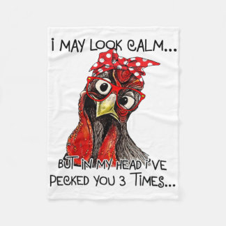 I May Look Calm But In My Head I've Pecked You 3 T Fleece Blanket