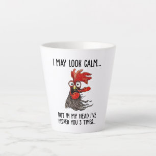 I May Look Calm But In My Head I've Pecked You 3 T Latte Mug